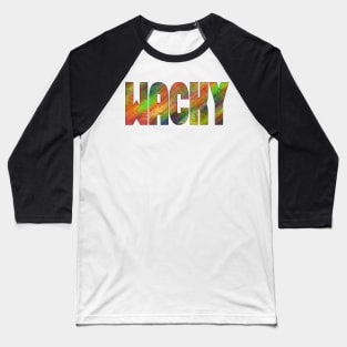 WACKY FUNNY COLORFUL Baseball T-Shirt